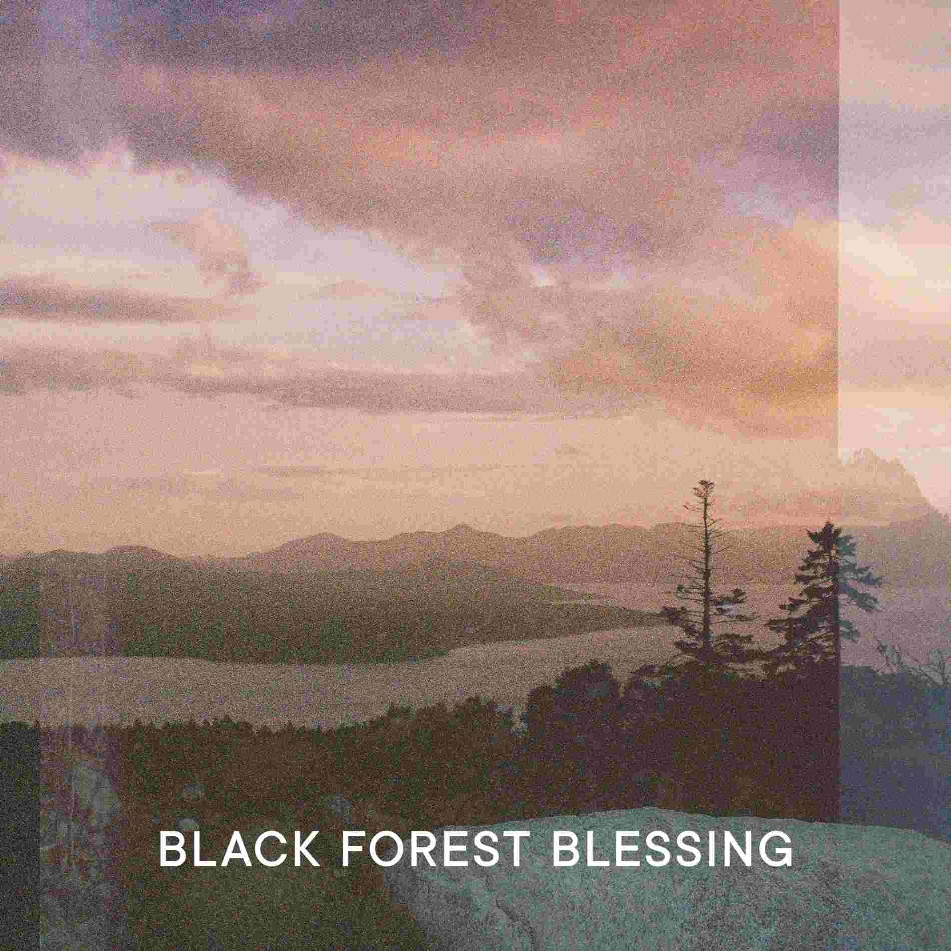 BLACK FOREST BLESSING